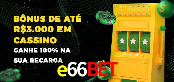 e66bet melhor bônus de depósito
